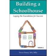 Building a Schoolhouse : Laying the Foundation for Success, Volume 1 by SIMON SUSAN, 9781604940305