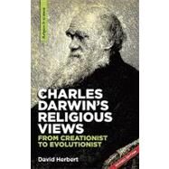 Charles Darwin's Religious Views: From Creationist to Evolutionist by Herbert, David, 9781894400305