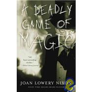A Deadly Game of Magic by Nixon, Joan Lowery, 9780152050306