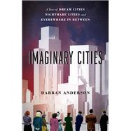 Imaginary Cities by Anderson, Darran, 9780226470306