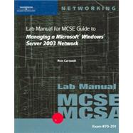 70-291: Lab Manual for MCSE / MCSA Guide to Managing a Microsoft Windows Server 2003 Network by Eckert, Jason W.; Schitka, M. John, 9780619120306