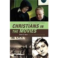 Christians in the Movies A Century of Saints and Sinners by Dans, Peter E.; Bottum, Joseph,, 9780742570306