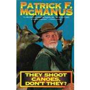 They Shoot Canoes, Don't They? by McManus, Patrick F., 9780805000306