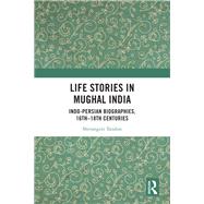 Life Stories in Mughal India by Shivangini Tandon, 9781041210306