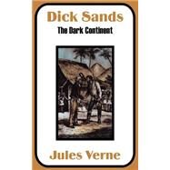 Dick Sands : The Dark Continent by Verne, Jules, 9781410100306