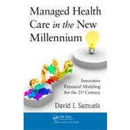 Managed Health Care in the New Millennium by Samuels, David I., 9781439840306