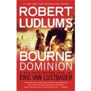 Robert Ludlum's (TM) The Bourne Dominion by Van Lustbader, Eric, 9781455510306