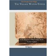 The Village Watch-tower by Wiggin, Kate Douglas Smith, 9781502890306