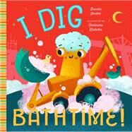 I Dig Bathtime! by Jorden, Brooke; Ladatko, Ekaterina, 9781641700306