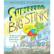 Superfrog and the Big Stink! by Foreman, Michael; Foreman, Michael, 9781783440306