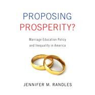 Proposing Prosperity? by Randles, Jennifer M., 9780231170307