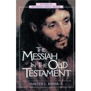 The Messiah in the Old Testament by Walter C. Kaiser Jr., 9780310200307