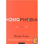 Homophobia A History by Fone, Byrne, 9780312420307