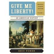 Give Me Liberty!: An American History, Volume 1 by Foner, Eric, 9780393920307