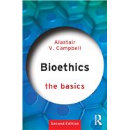 Bioethics: The Basics by Campbell; Alastair V., 9780415790307