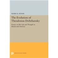The Evolution of Theodosius Dobzhansky by Adams, Mark B., 9780691600307