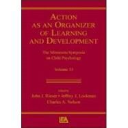 Action As An Organizer of Learning and Development: Volume 33 in the Minnesota Symposium on Child Psychology Series by Rieser; John J., 9780805850307