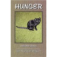 Hunger: And Other Stories by Wilson, Ian Randall, 9780967600307