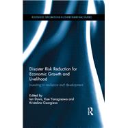 Disaster Risk Reduction for Economic Growth and Livelihood: Investing in Resilience and Development by Davis; Ian, 9781138700307