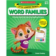 Little Learner Packets: Word Families 10 Playful Units That Teach Key Spelling Patterns by Findley, Violet, 9781338230307