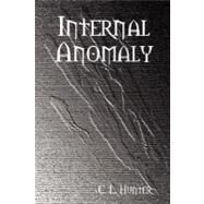 Internal Anomaly by Hunter, C. L., 9781435700307