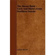 The Moose Book: Facts and Stories from Northern Forests by Merrill, Samuel, III, 9781444610307