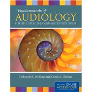Fundamentals of Audiology for the Speech-language Pathologist by Welling, Deborah R.; Ukstins, Carol A., 9781449660307