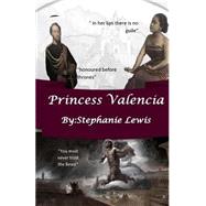 Princess Valencia by Lewis, Stephanie, 9781522820307