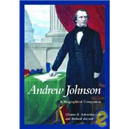 Andrew Johnson : A Biographical Companion by Schroeder-Lein, Glenna R., 9781576070307