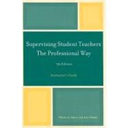 Supervising Student Teachers The Professional Way Instructor's Guide by Henry, Marvin A.; Weber, Ann, 9781610480307