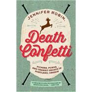 Death Confetti by Robin, Jennifer, 9781627310307