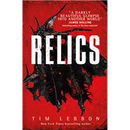 Relics A Relics Novel by LEBBON, TIM, 9781785650307