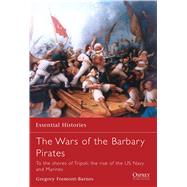 Wars of the Barbary Pirates by FREMONT-BARNES, GREGORY, 9781846030307