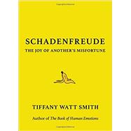 Schadenfreude The Joy of...,Watt Smith, Tiffany,9780316470308