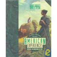 American Experiences Vol. 1 : Readings in American History by Randy W. Roberts; Randy W. Roberts; James S. Olson, 9780321010308