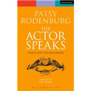 The Actor Speaks Voice and the Performer by Rodenburg, Patsy, 9780413700308