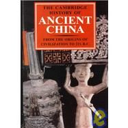 The Cambridge History of Ancient China: From the Origins of Civilization to 221 BC by Michael Loewe , Edward L. Shaughnessy, 9780521470308