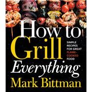 How to Grill Everything by Bittman, Mark, 9780544790308