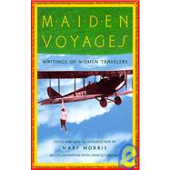 Maiden Voyages Writings of Women Travelers by MORRIS, MARY, 9780679740308