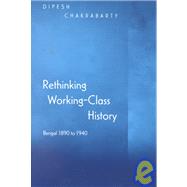Rethinking Working-Class History by Chakrabarty, Dipesh, 9780691070308