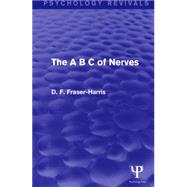 The A B C of Nerves (Psychology Revivals) by Fraser-Harris; D.F., 9781138930308