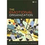 The Emotional Organization Passions and Power by Fineman, Stephen, 9781405160308