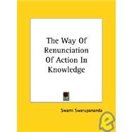 The Way of Renunciation of Action in Knowledge by Swarupananda, Swami, 9781425340308
