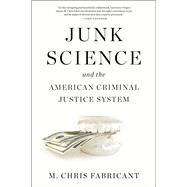 Junk Science and the American Criminal Justice System by Fabricant, M. Chris, 9781636140308