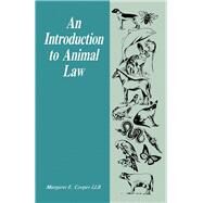 An Introduction to Animal Law by Cooper, Margaret E., 9780121880309
