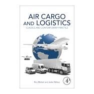 Air Cargo and Logistics by Merkert, Rico; Walters, Jackie, 9780128120309