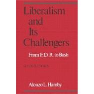 Liberalism and Its Challengers : From F. D. R. to Bush by Hamby, Alonzo L, 9780195070309