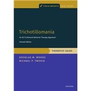 Trichotillomania: Therapist Guide An ACT-enhanced Behavior Therapy Approach Therapist Guide by Twohig, Michael P.; Woods, Douglas, 9780197670309