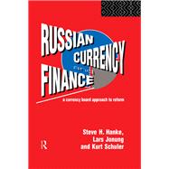Russian Currency and Finance by Steve H. Hanke; Lars Jonung; Kurt Schuler, 9780203980309