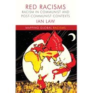 Red Racisms Racism in Communist and Post-Communist Contexts by Law, Ian, 9780230300309